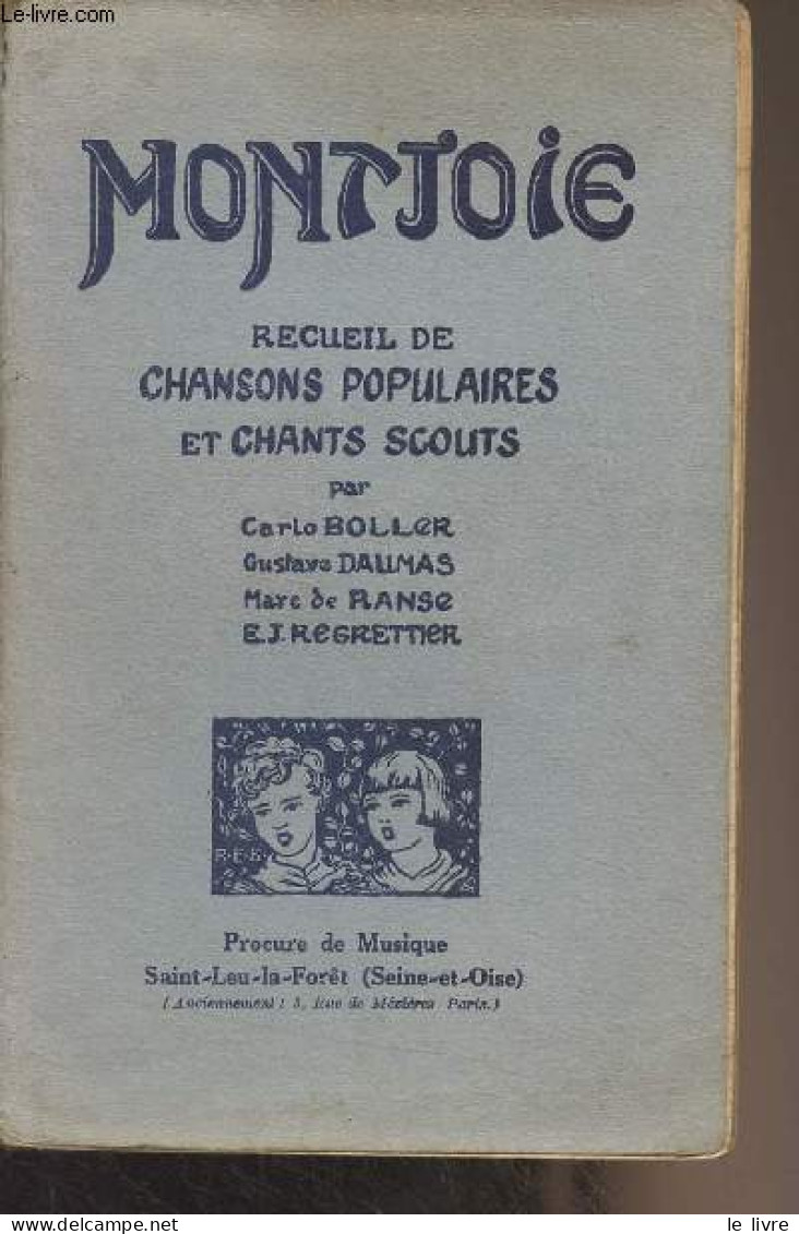 Montjoie - Recueil De Chansons Populaires Et Chants Scouts - Boller C./Daumas G./de Ranse M./Regrettier E.J. - 0 - Autres & Non Classés