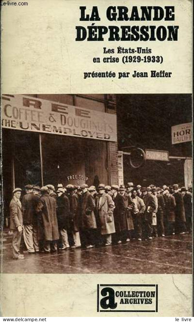 La Grande Dépression - Les Etats-Unis En Crise (1929-1933) - Collection " Archives N°64 ". - Heffer Jean - 1976 - Géographie