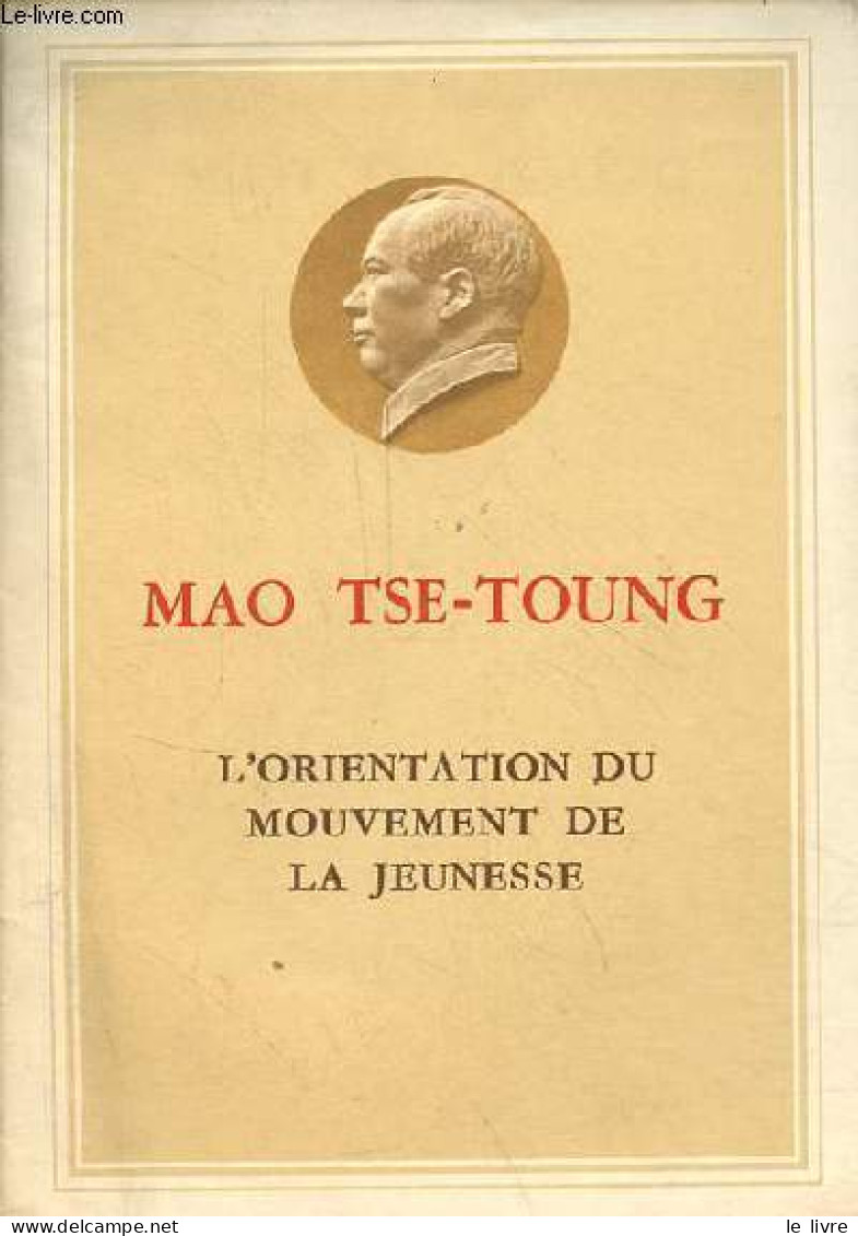 L'orientation Du Mouvement De La Jeunesse. - Tse-Toung Mao - 1968 - Aardrijkskunde