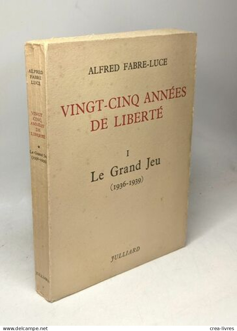 Vingt-cinq Années De Liberté. Tome 1. Le Grand Jeu 1936-1939 - Other & Unclassified