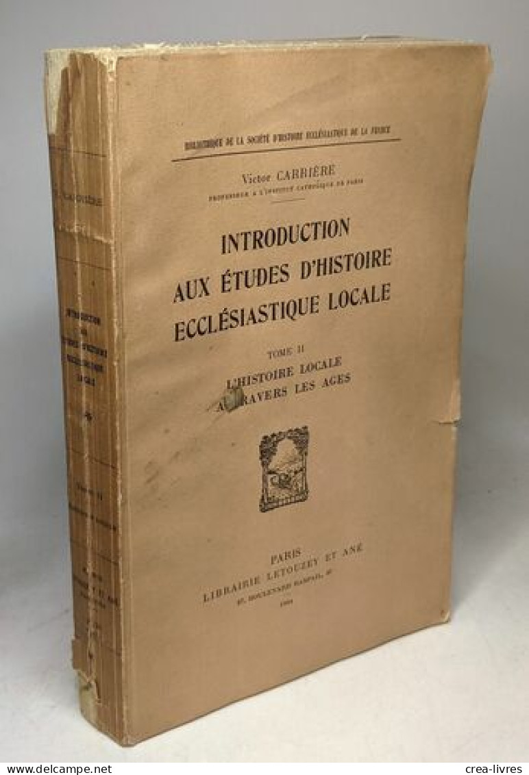 Introduction Aux Etudes D'Histoire Ecclesiastique Locale. Tome II: L'Histoire Locale A Travers Les Ages [Bibliotheque De - Historia