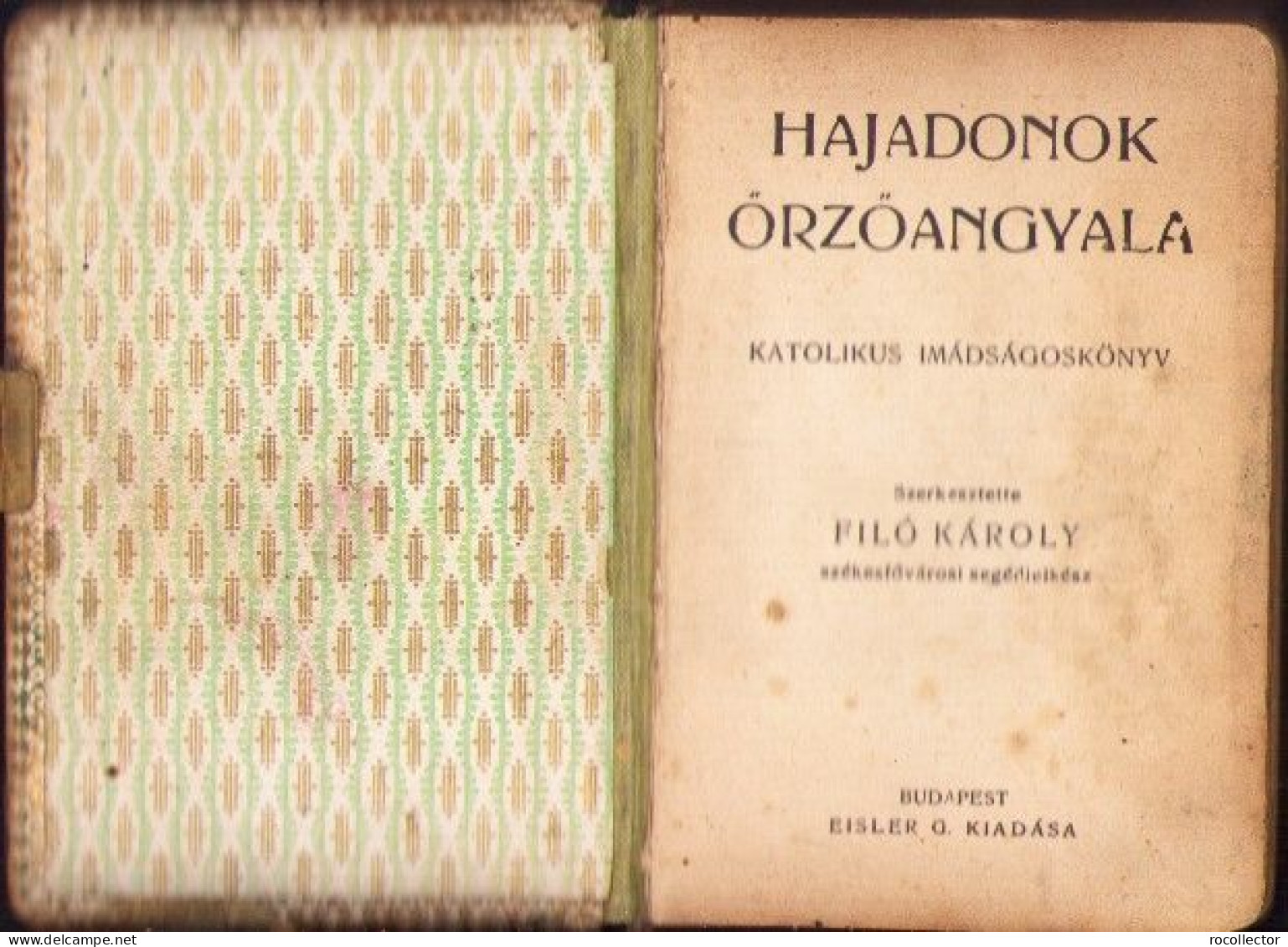 Hajadonok őrzőangyala Katolikus Imádságoskönyv 1913 Filó Károly 691SPN - Alte Bücher