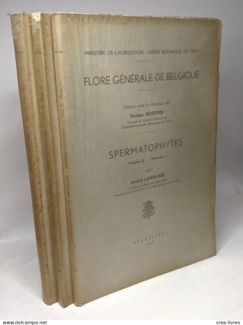 Spermatophytes - Vol. II - Fascicule 1 2 Et 3 - édités Ente 1955 Et 1957 - Flore Générale De Belgique - Ohne Zuordnung