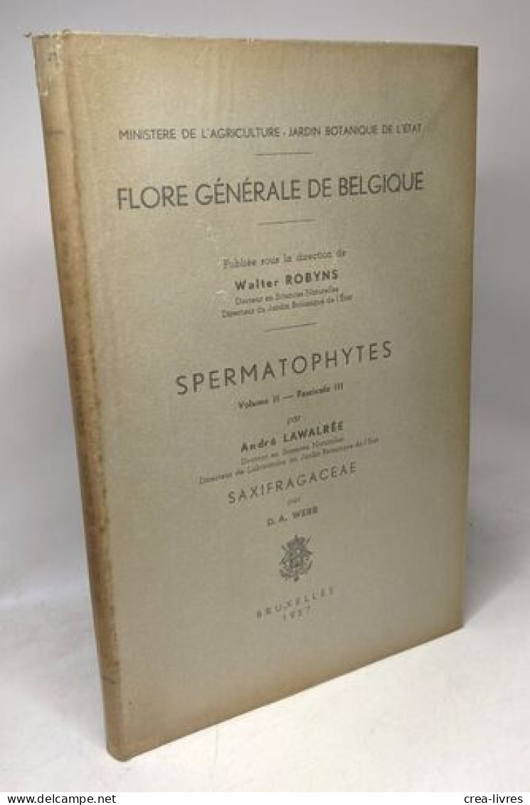 Spermatophytes - Vol. II - Fascicule 1 2 Et 3 - édités Ente 1955 Et 1957 - Flore Générale De Belgique - Non Classés