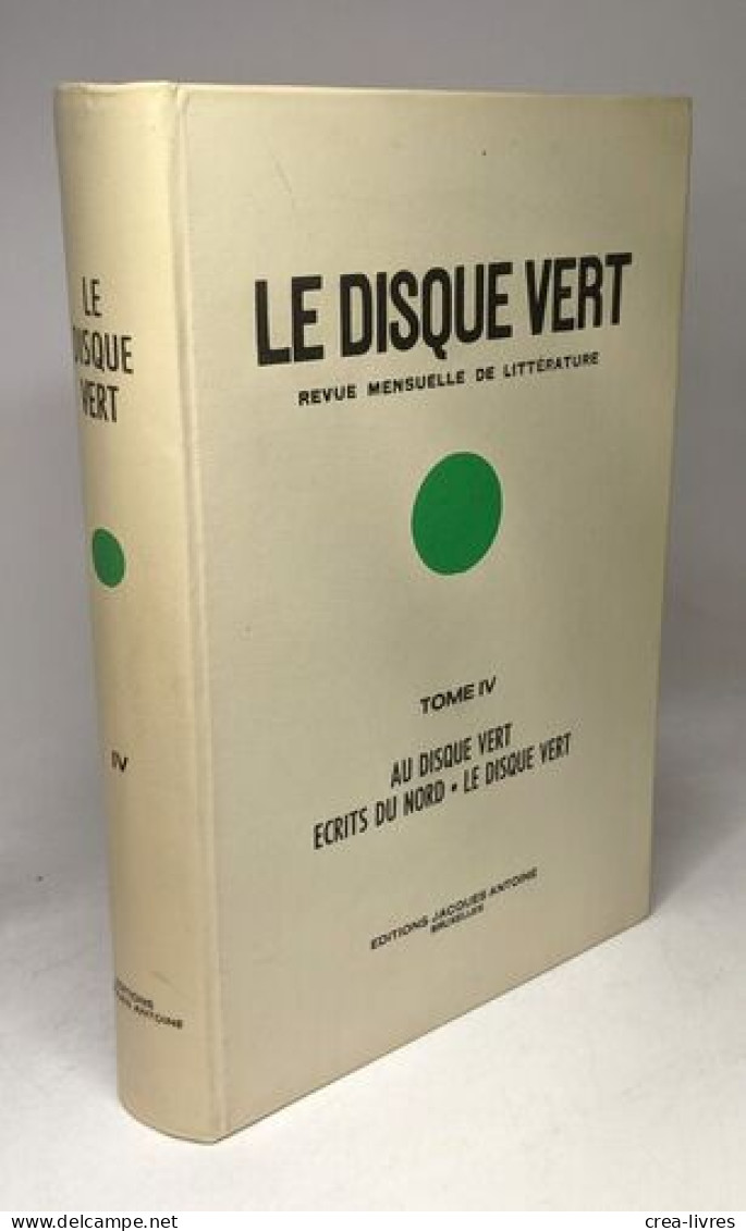 Le Disque Vert: Revue Mensuelle De Littérature (4 Tomes) - Tome I: Signaux De France Et De Belgique/ Tome II: Le Disque - Non Classés