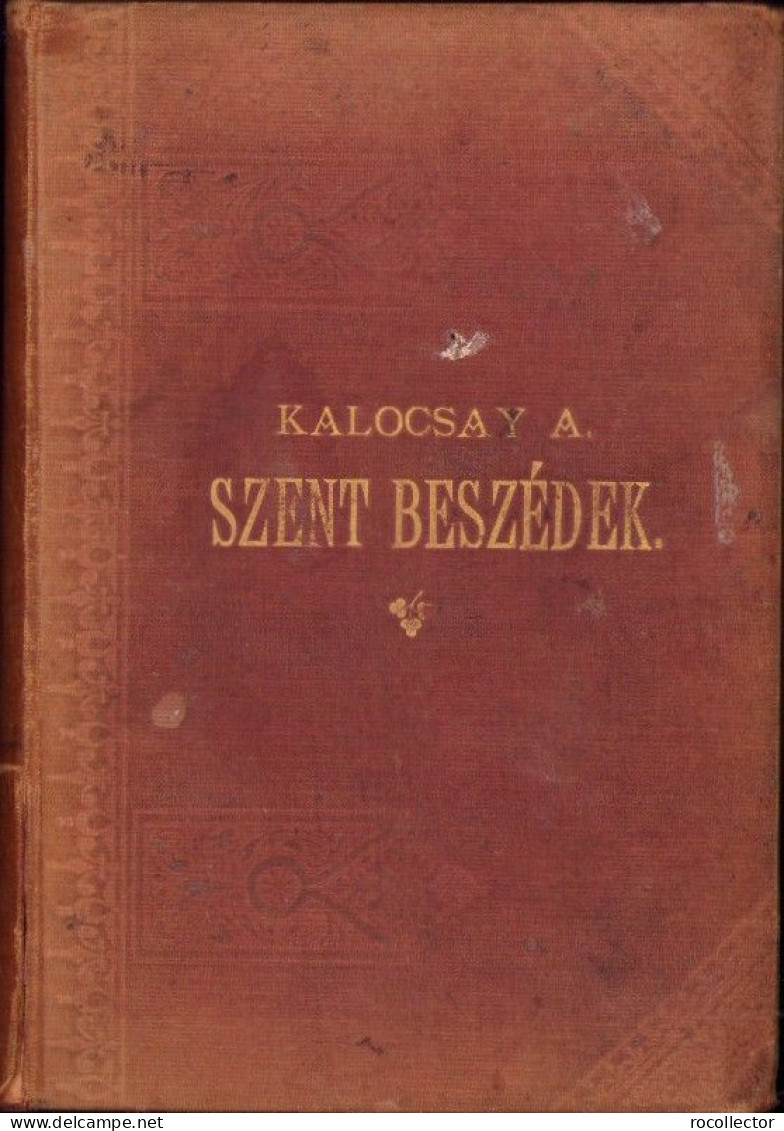 Szent Beszédek (Exhortatiók) A Tanév Minden Vasárnapjára Irta Kalocsay Gyula Alán 1889 C4033N - Libros Antiguos Y De Colección