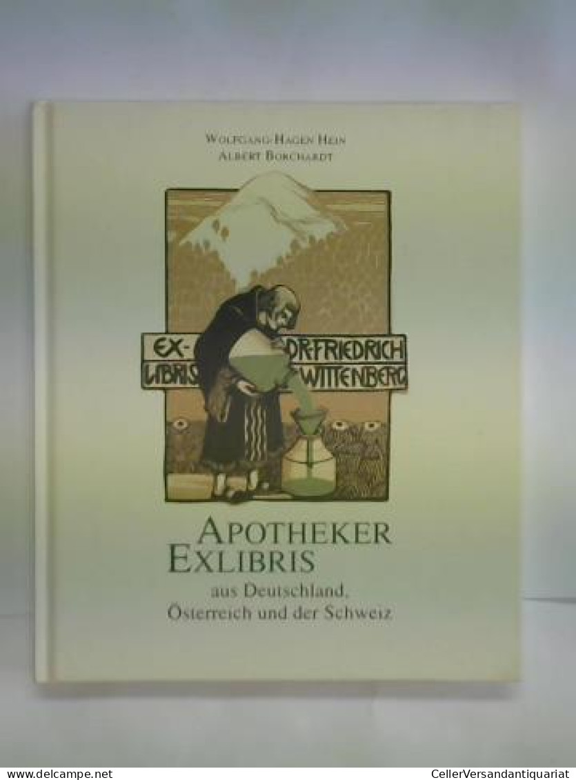 Apotheker-Exlibris. Aus Deutschland, Österreich Und Der Schweiz Von Hein, Wolfgang-Hagen/ Borchardt, Albert - Non Classés