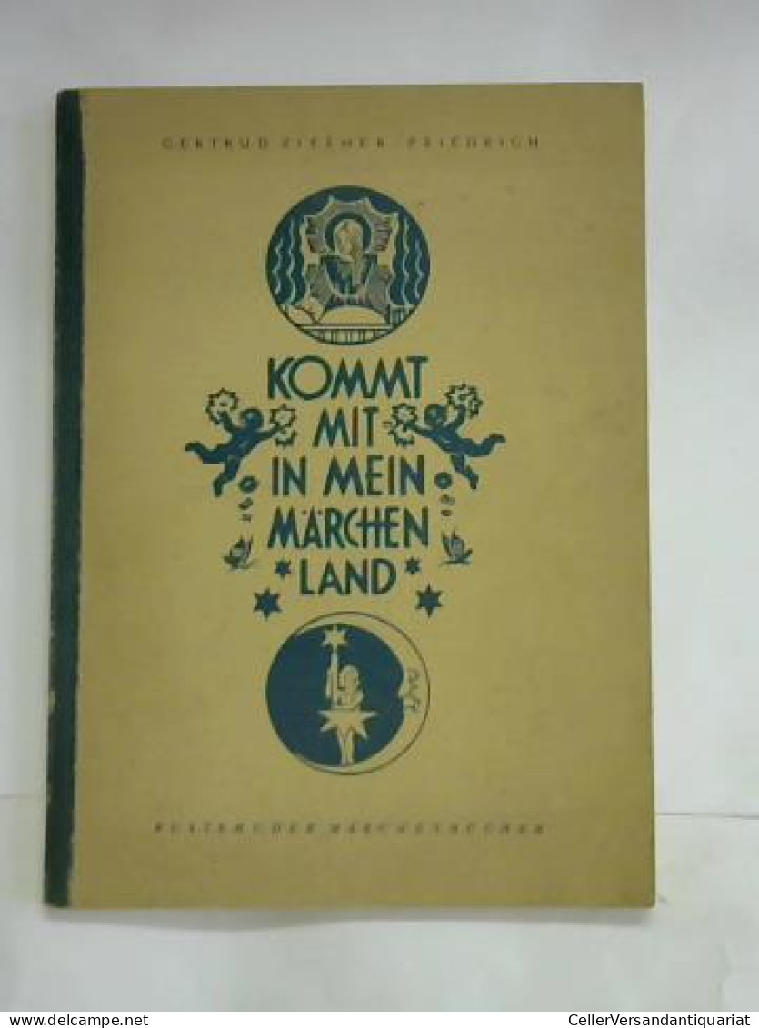 Kommt Mit In Mein Märchenland Von Ziesmer- Friedrich - Non Classés