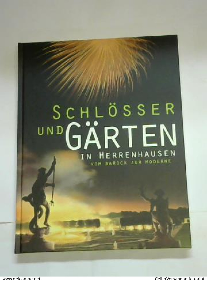 Schlösser Und Gärten In Herrenhausen. Vom Barock Zur Moderne Von Strauß, Julian (Hrsg.)/ Urban, Andreas (Hrsg.)/... - Non Classés