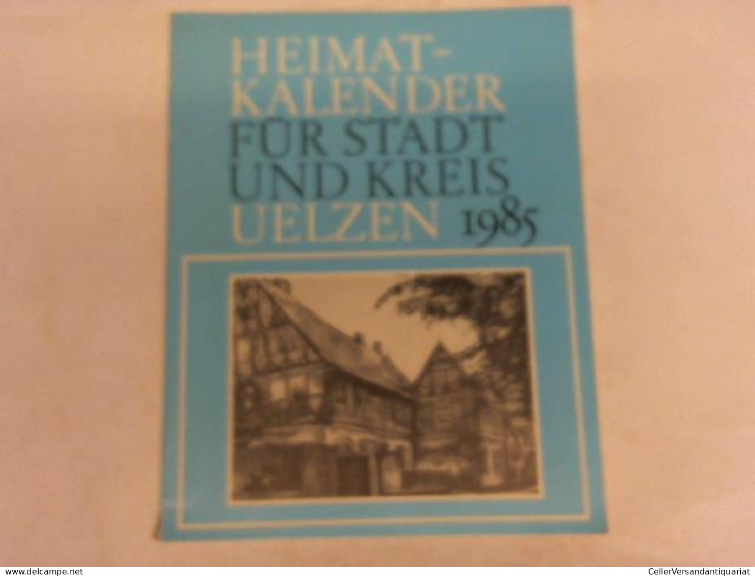 Heimat-Kalender Für Stadt Und Kreis Uelzen 1985 Von Seidat, Hans E. - Non Classés