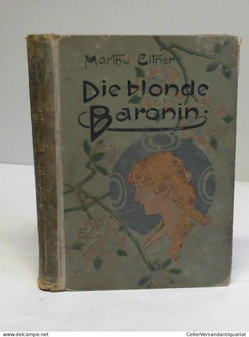 Die Blonde Baronin. Eine Erzählung Für Junge Mädchen Von Eitner, Martha - Non Classés