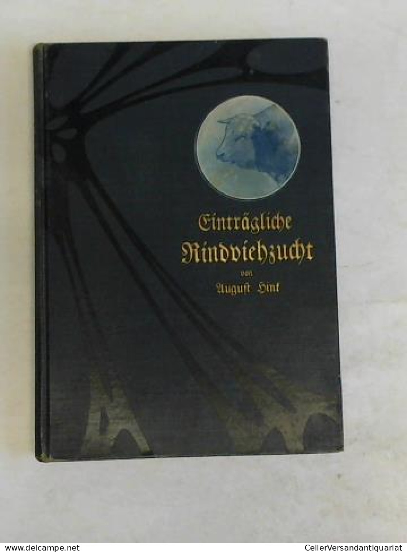 Einträgliche Rindviehzucht Nebst Einer Belehrung über Währschaftsrecht Und Gewährsfehler Von Hink, August - Non Classés