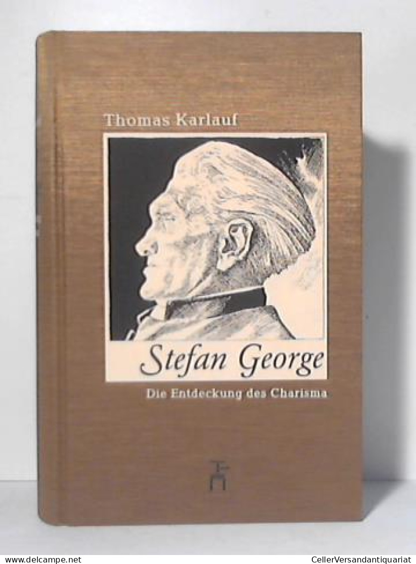 Stefan George. Die Entdeckung Des Charisma. Biographie Von Karlauf, Thomas - Unclassified