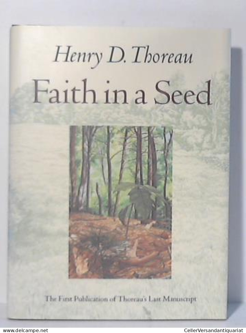 Faith In A Seed. The Dispersion Of Seeds And Other Late Natural History Writings Von Dean, Bradley P. (Hrsg.),... - Unclassified