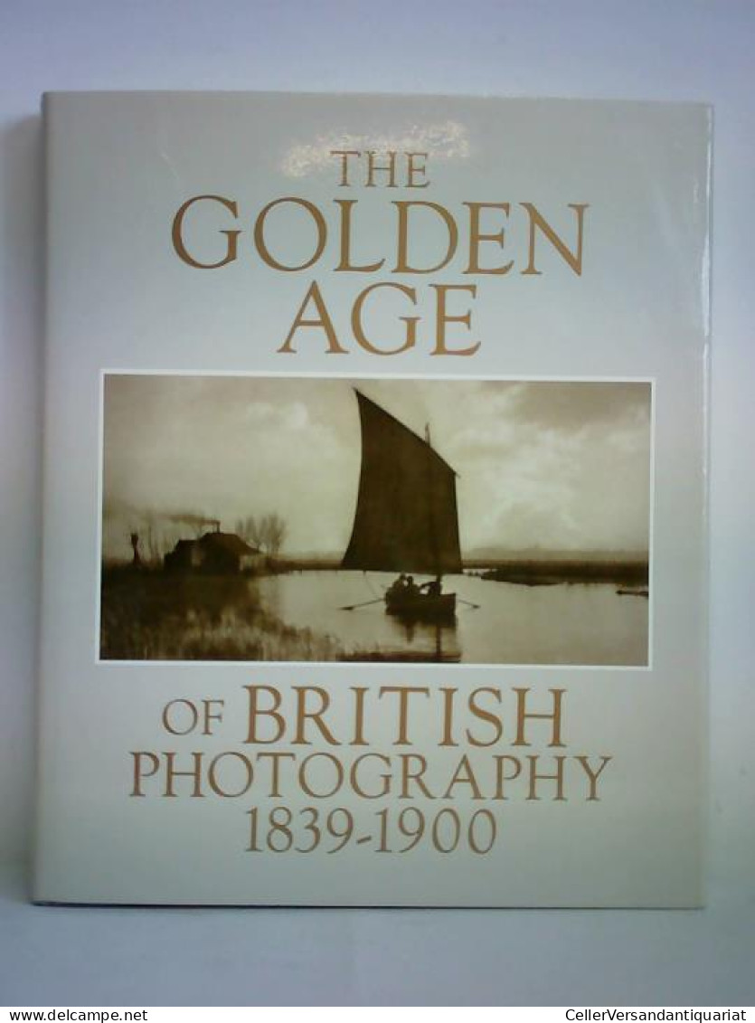 The Golden Age Of British Photography 1839 - 1900. Photographs From The Victoria And Albert Museum, London, With... - Unclassified