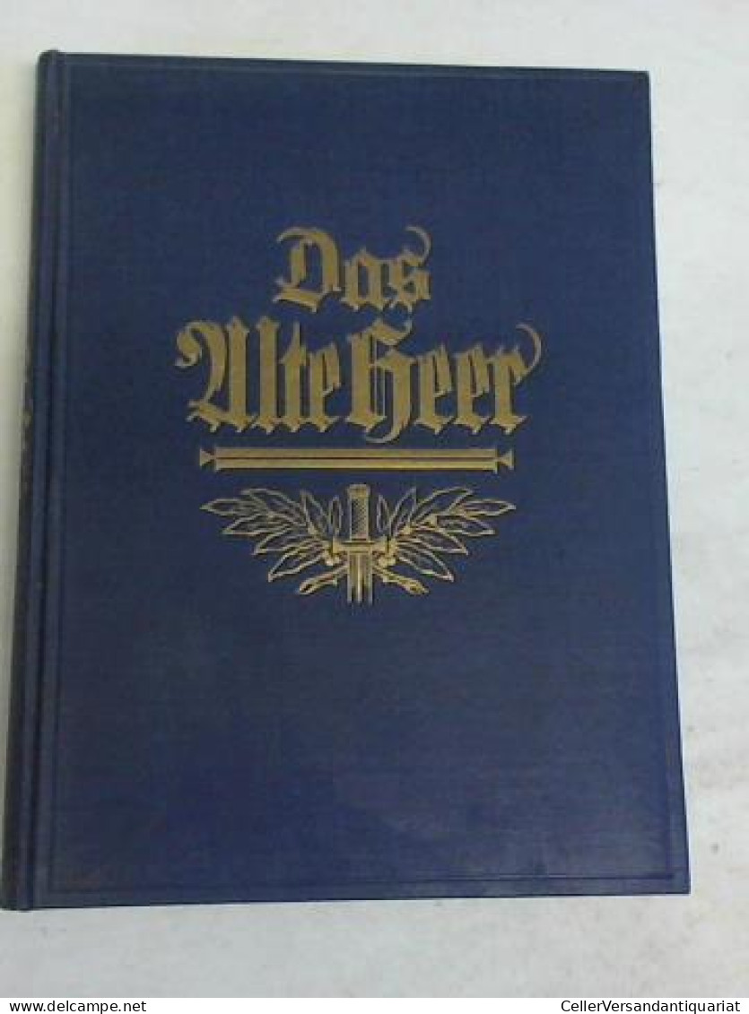 Das Alte Heer. Erinnerungen An Die Dienstzeit Bei Allen Waffen Von Zobeltitz, H.C. Von//'Peter Purzelbaum' - Unclassified