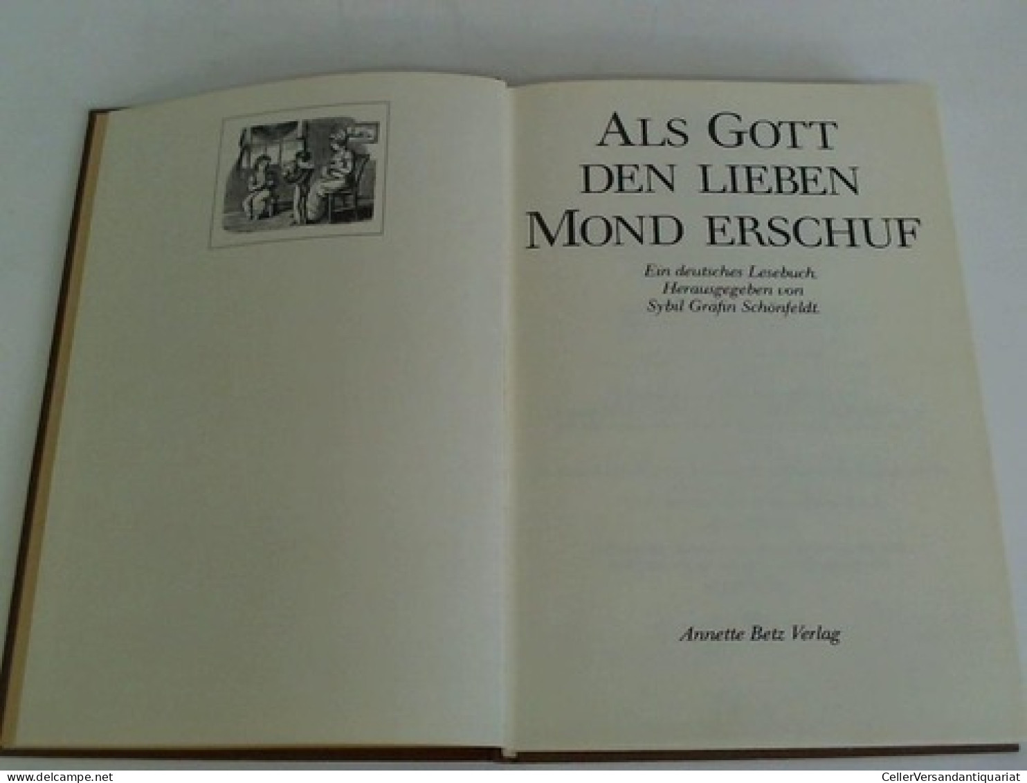Als Gott Den Lieben Mond Erschuf. Ein Deutsches Lesebuch Von Schönfeld, Sybil (Hrsg.) - Non Classés