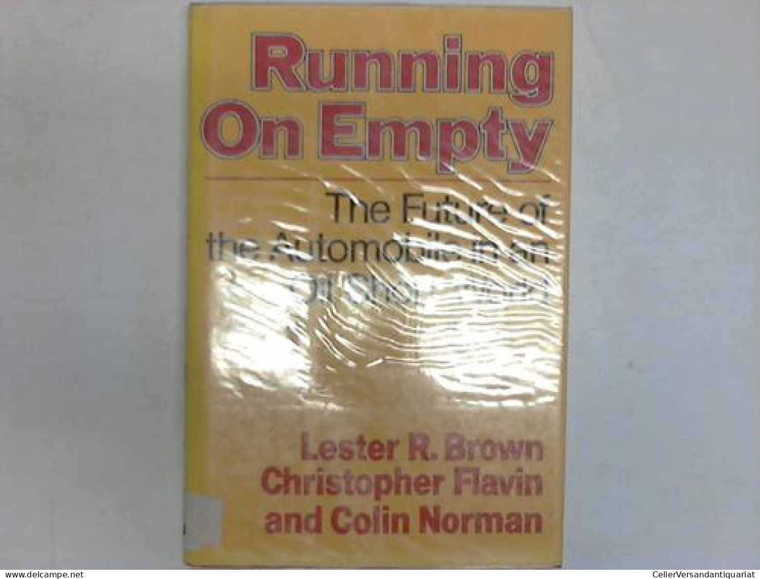 Running On Empty. The Future Of The Automobile In An Oil-Short World Von Brown, L. R. / Flavin, Chr. / Norman, C. - Non Classés