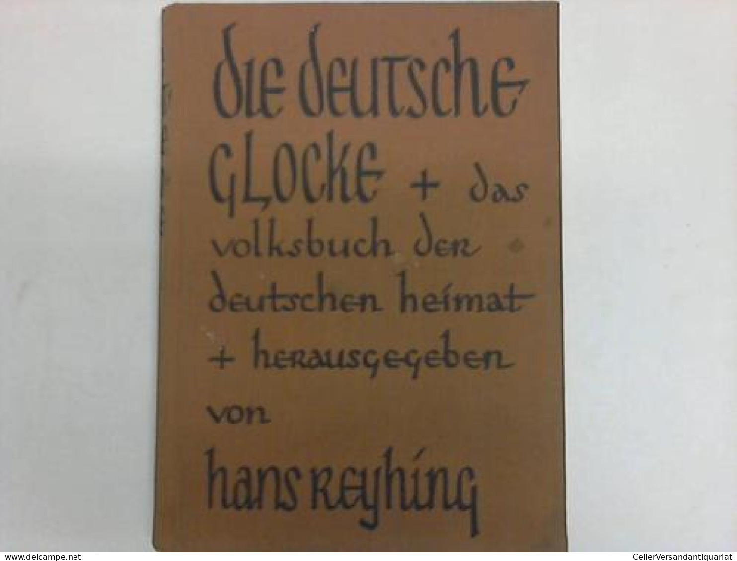 Die Deutshe Glocke. Das Volksbuch Der Deutschen Heimat Von Reyhing, Hans (Hrsg.) - Non Classés