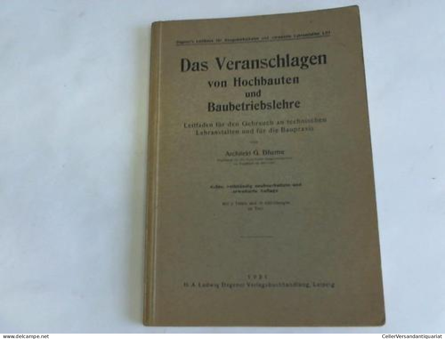 Das Veranschlagen Von Hochbauten Und Baubetriebslehre. Leitfaden Für Den Gebrauch An Technischen Lehranstalten Und... - Non Classés