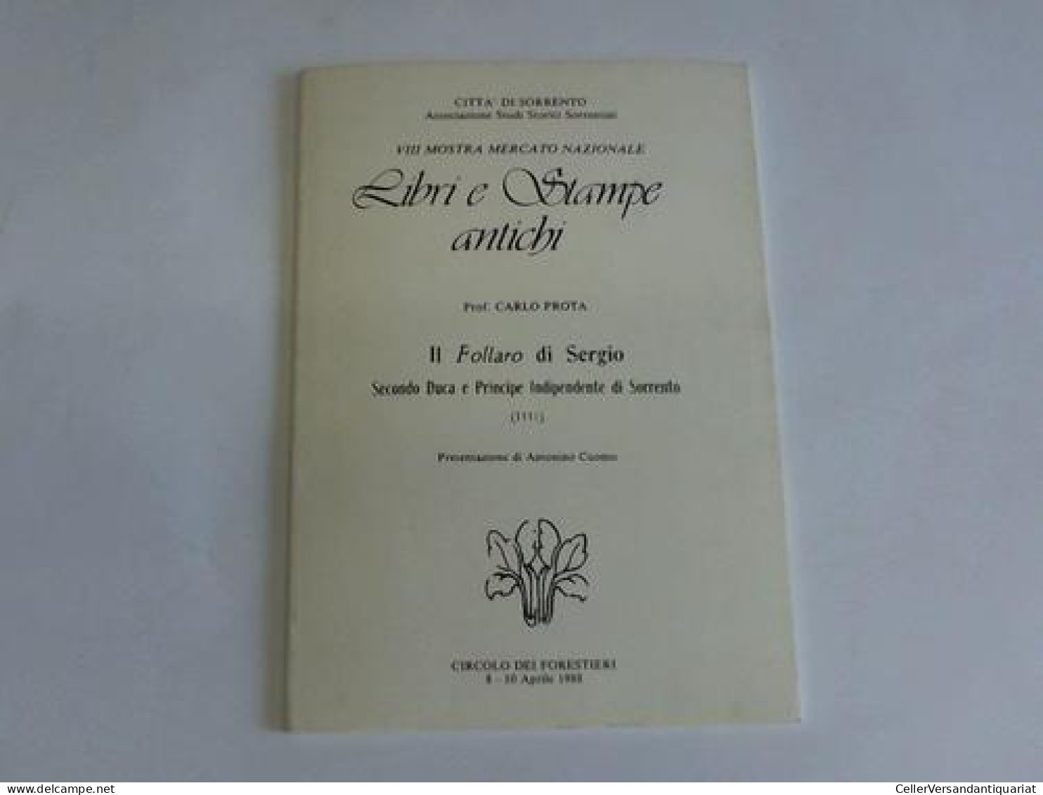 Il Follaro Di Sergio. Secondo Duca E Principe Indipendente Di Sorrento Von Prota, Carlo - Non Classés