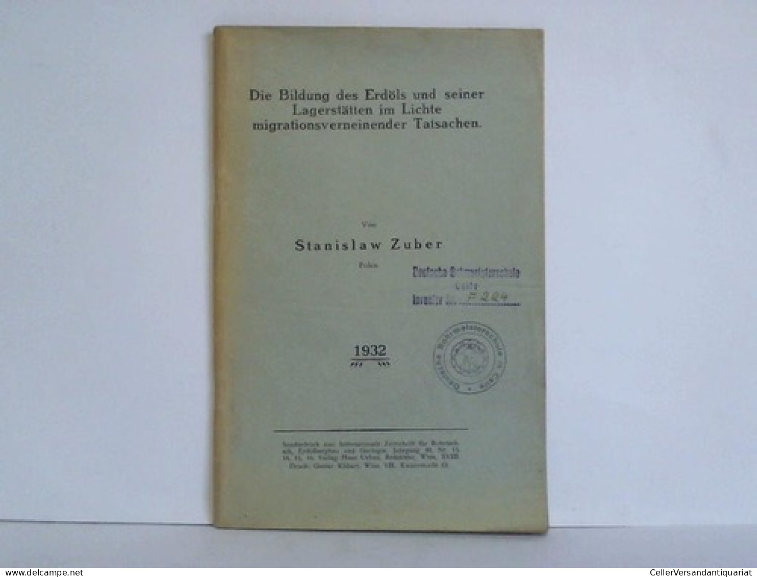 Die Bildung Des Erdöls Und Seiner Lagerstätten Im Lichte Migrationsverneinender Tatsachen Von Zuber, Stanislaw (Polen) - Non Classés