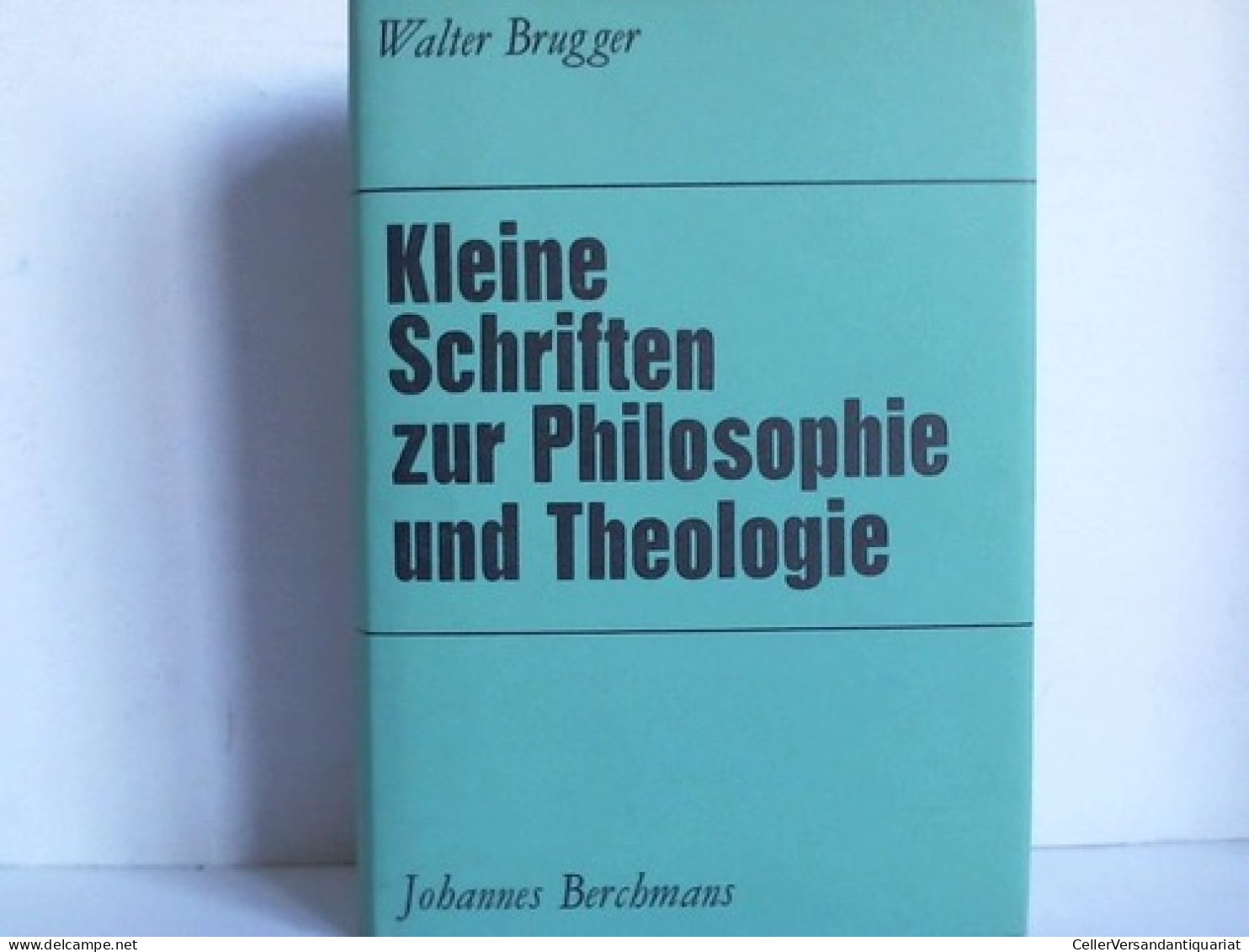 Kleine Schriften Zur Philosophie Und Theologie Von Brugger, Walter - Non Classés