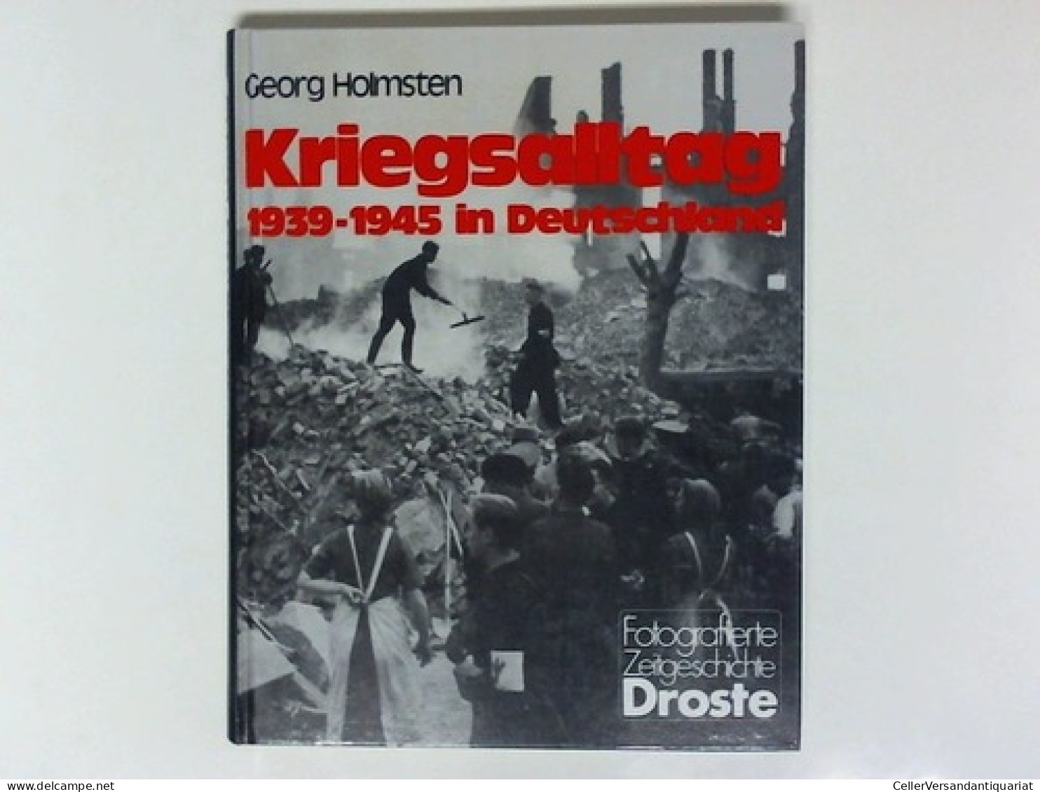 Kriegsalltag. 1939-1945 In Deutschland Von Homsten, Georg - Non Classificati