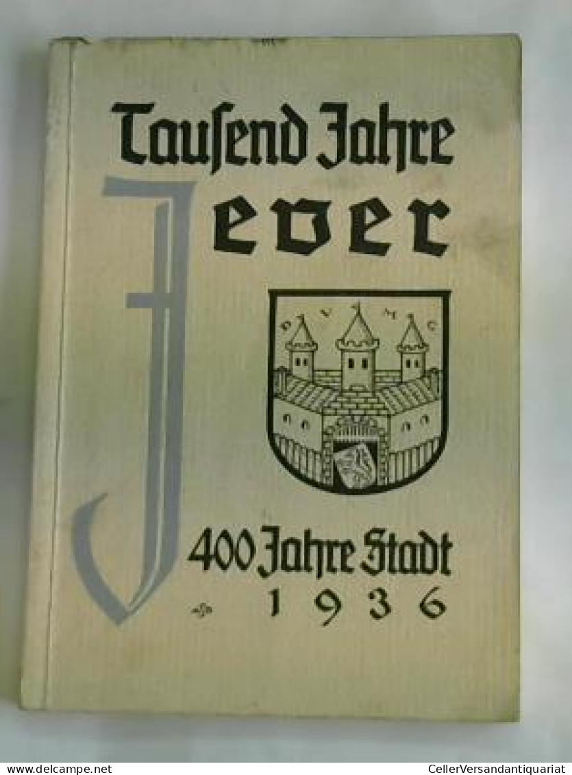 Tausend Jahre Jever - 400 Jahre Stadt. Von Fissen, Karl (Hrsg.) - Non Classés