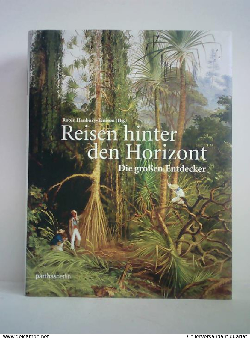 Reisen Hinter Den Horizont. Die Großen Entdecker Von Hanbury-Tenison, Robin (Hrsg.) - Non Classés