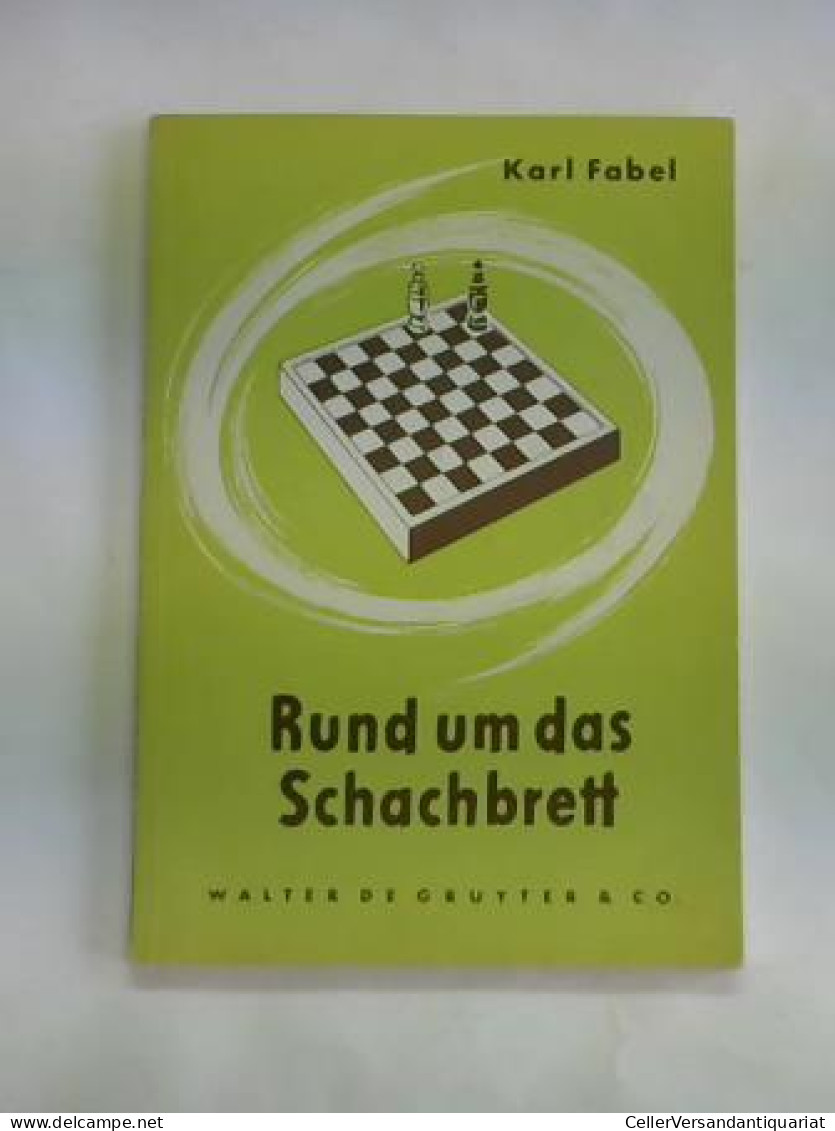 Rund Um Das Schachbrett. Amüsantes Und Interessantes Vom Schach Von Fabel, Karl - Non Classificati