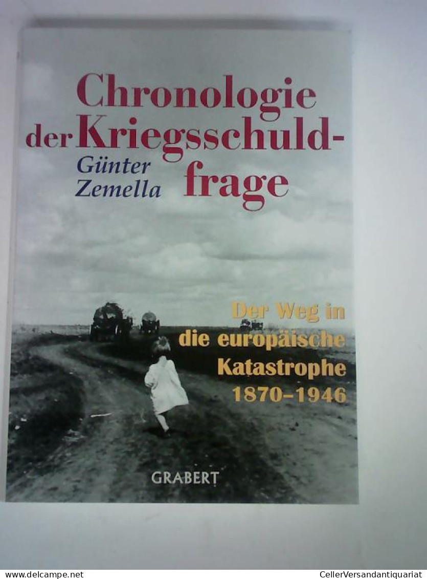 Chronologie Der Kriegsschuldfrage. Der Weg In Die Europäische Katastrophe 1870-1946 Von Zemella, Günter - Non Classificati