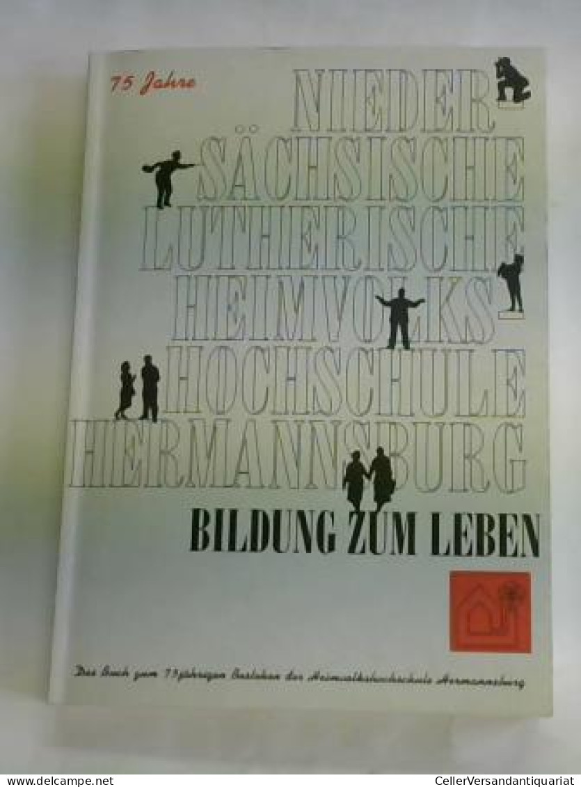 Bildung Zum Leben. Das Buch Zum 75jährigen Bestehen Der Heimvolkshochschule Hermannsburg  Von Schneider, Jürgen (Hrsg.) - Non Classés