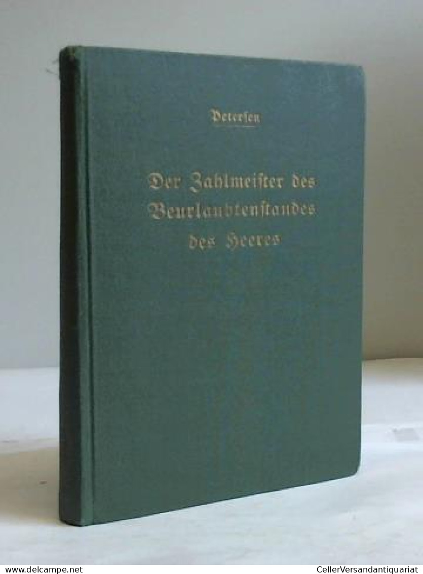 Der Zahlmeister Des Beurlaubtenstandes Des Heeres Von Petersen, Heinrich - Unclassified