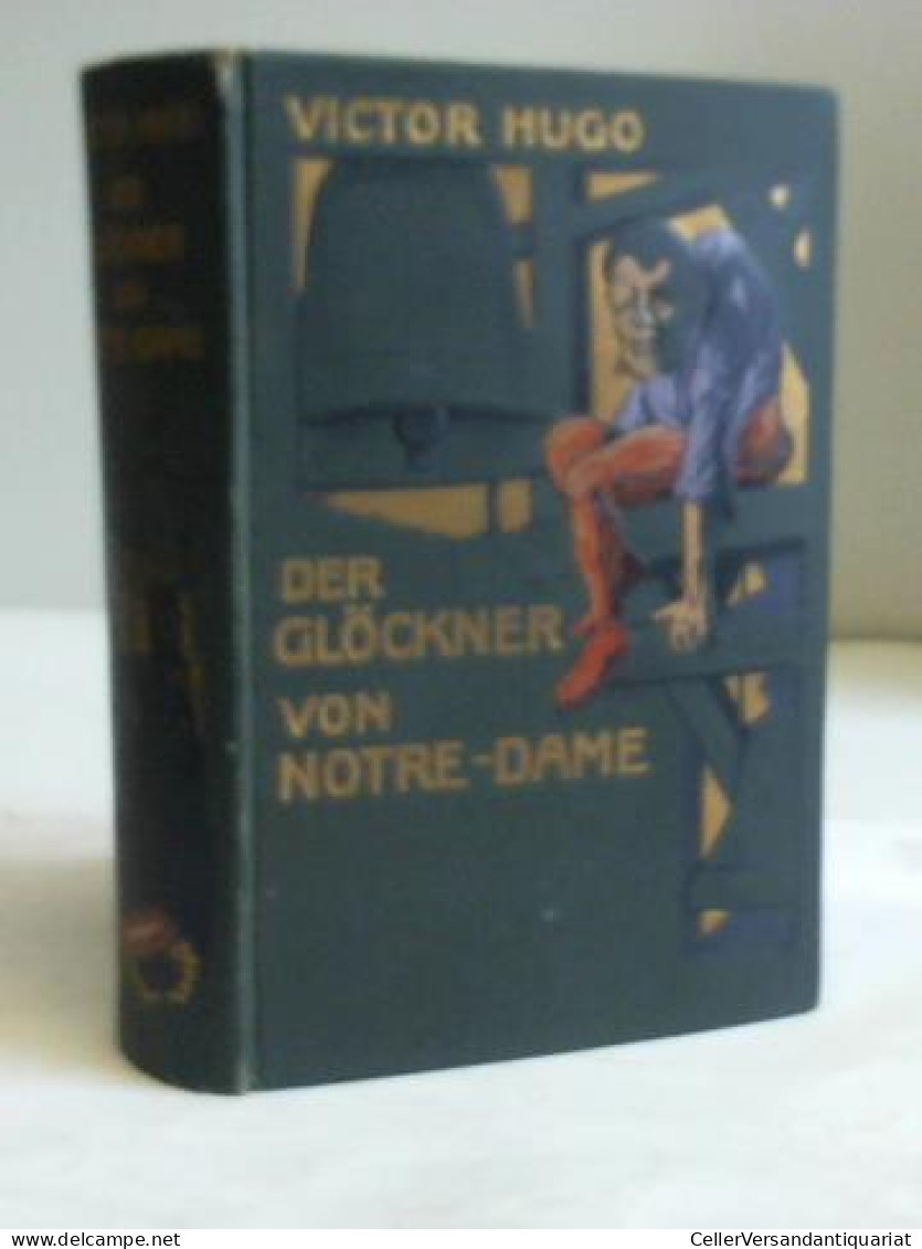 Der Glöckner Von Notre-Dame. Roman In Acht Büchern Und Einem Vorwort Von Hugo, Victor - Non Classés