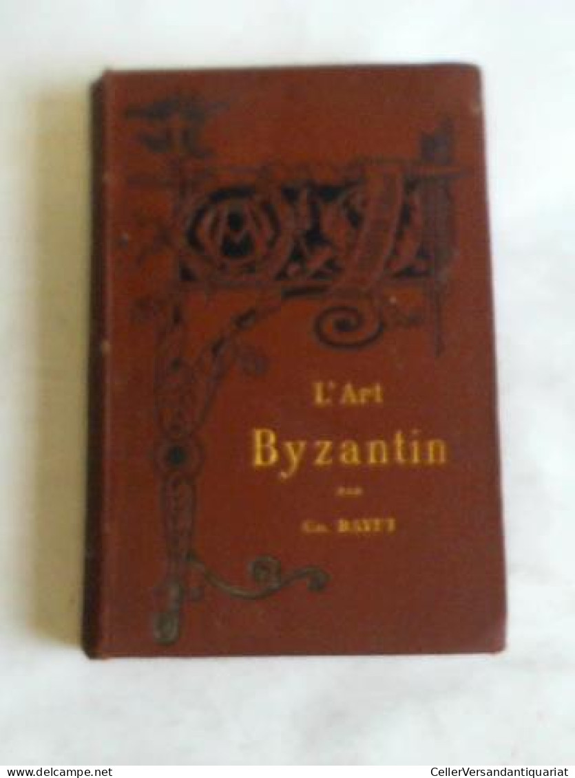 L`Art Byzantin Von Bayet, C.  - Non Classés