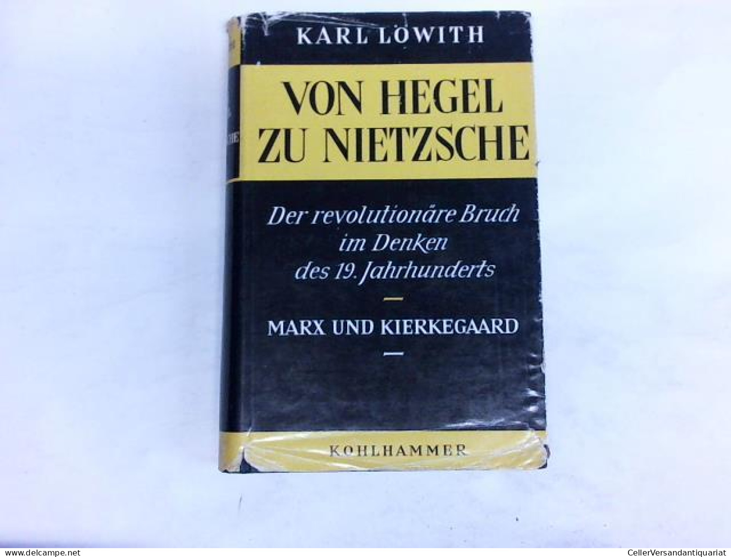 Von Hegel Zu Nietzsche. Der Revolutionäre Bruch Im Denken Des Neunzehnten Jahrhunderts Von Löwith, Karl - Unclassified