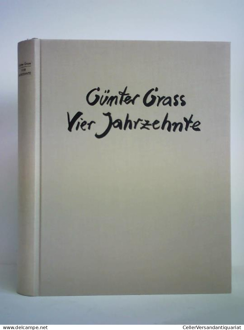 Vier Jahrzehnte. Ein Werkstattbericht Von Grass, Günter - Unclassified