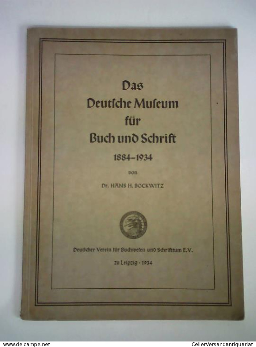 Das Deutsche Museum Für Buch Und Schrift 1884 - 1934 Von Bockwitz, Hans H. - Sin Clasificación