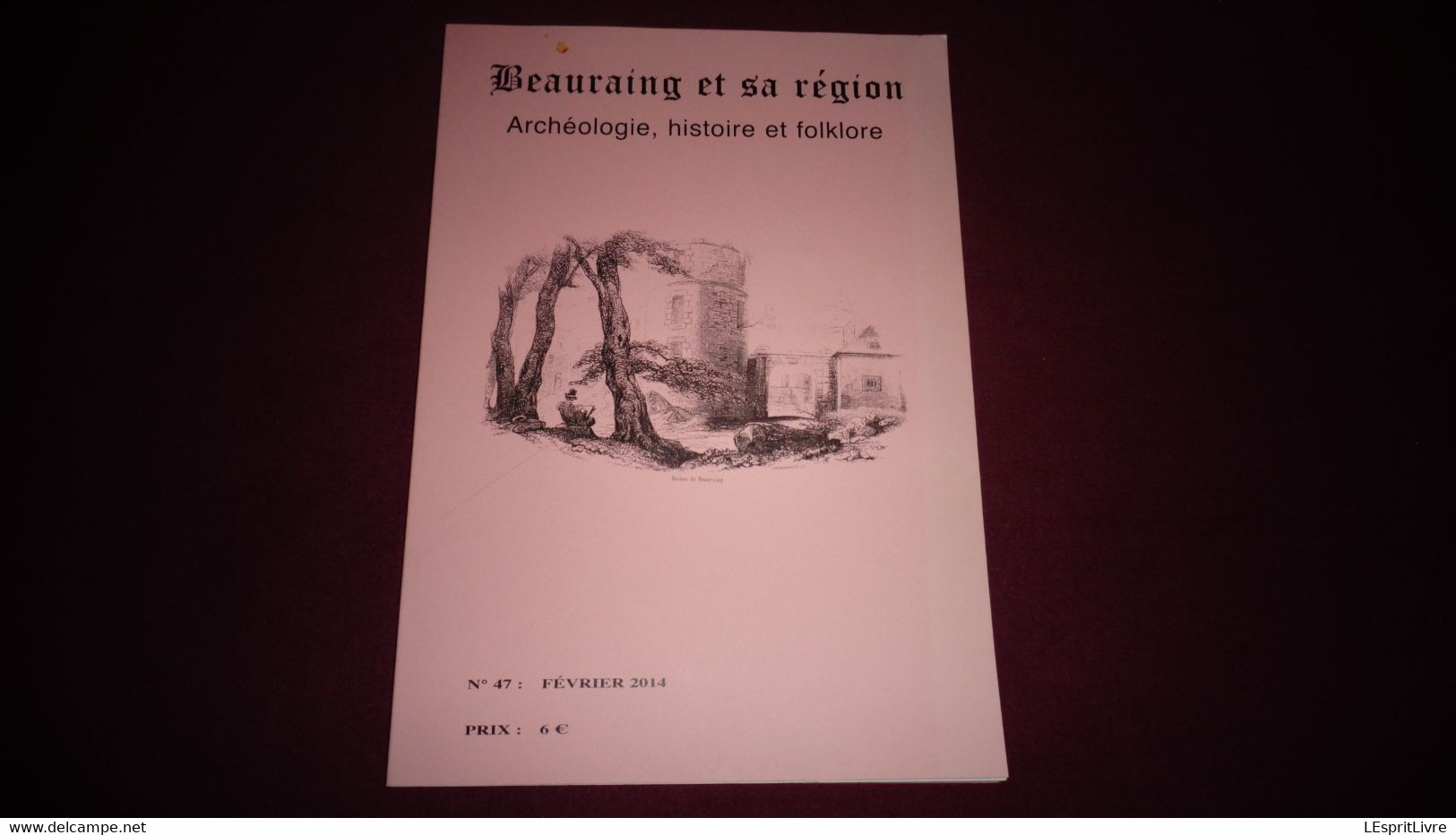 BEAURAING ET SA REGION N° 47 Régionalisme Revogne Militaires Empire Grégoire Froidfontaine Pondrôme Vonêche Guerre 14 18 - Belgique