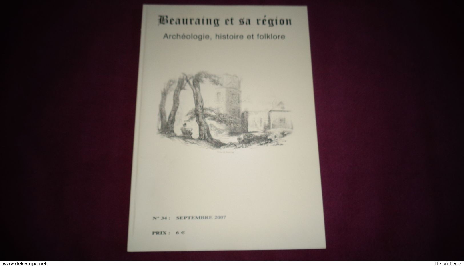 BEAURAING ET SA REGION N° 34 Régionalisme Revogne Honnay Hameau Mossiat Sobriquets Felenne Guerre 40 45 Mai 40 Sy - Belgium