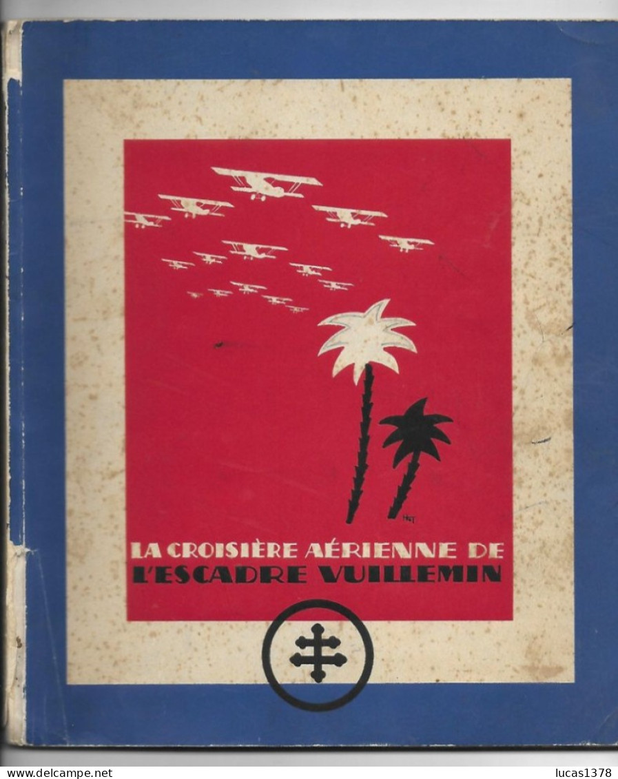 AVIATION  / LA CROISIERE AERIENNE DE L ESCADRE VUILLEMIN 1934/ RARE ET TRES BEAU DOCUMENT - 1900 - 1949