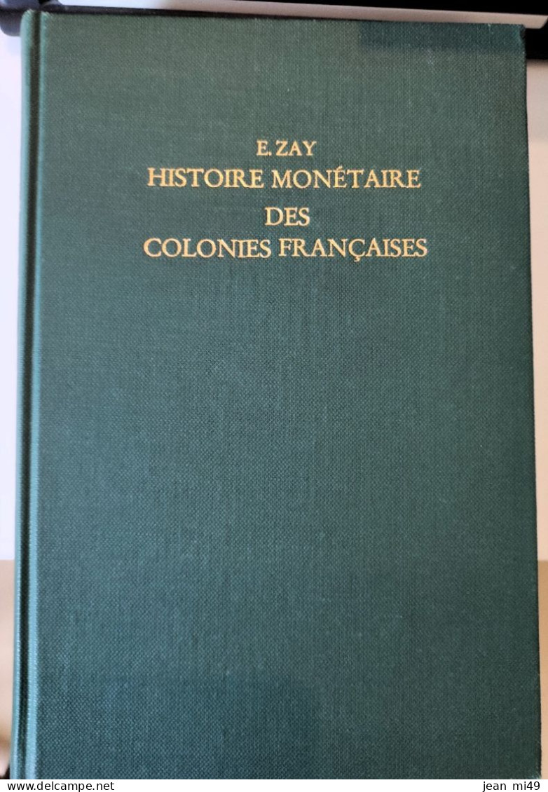 LIVRE -  HISTOIRE MONETAIRE DES COLONIES FRANCAISES - E. ZAY - Literatur & Software