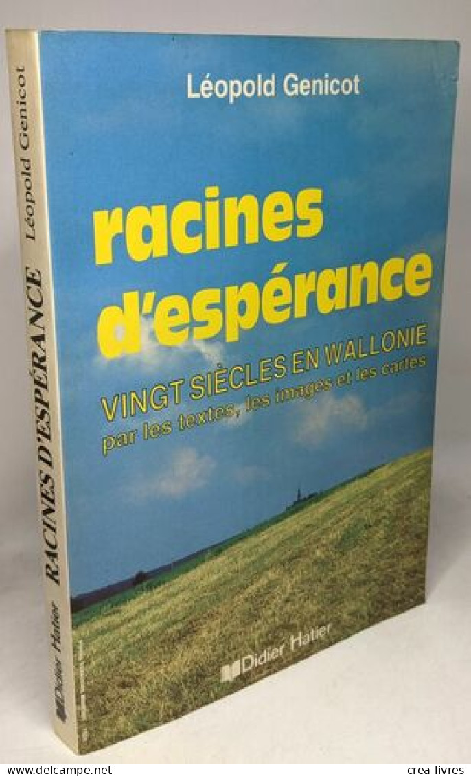 Racines D'esperance. Vingt Siecles En Wallonie Par Les Textes Les Images Et Les Cartes - Histoire