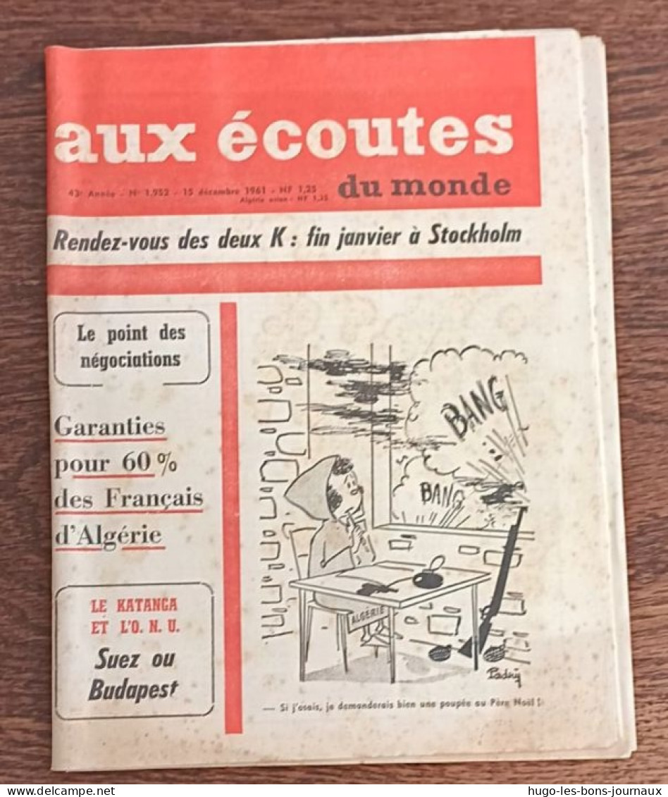 Aux écoutes Du Monde N°1952_15 Décembre 1961_ Garanties Pour 60% Des Français D'Algérie_ Suez Ou Budapest - Desde 1950