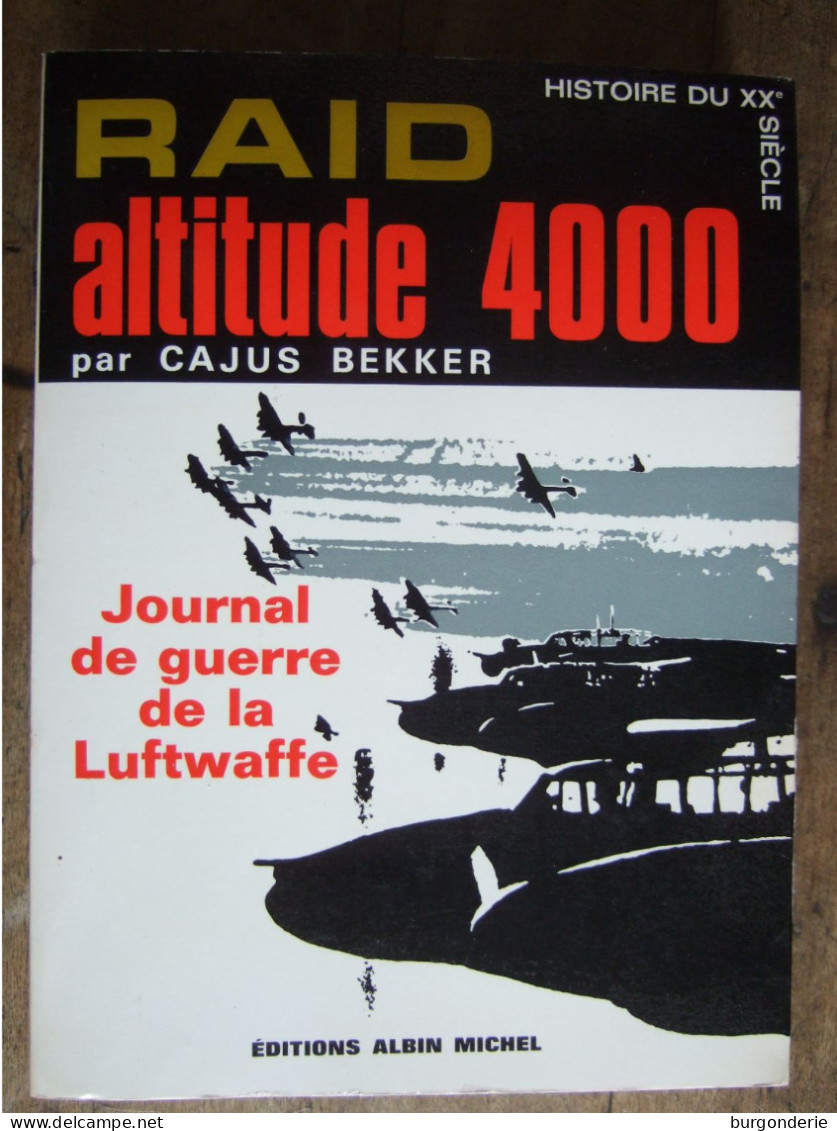 RAID  ALTITUDE 4000 / CLAUS BEKKER / JOURNAL DE GUERRE DE LA  LUFTWAFFE/ ALBIN MICHEL / 1966 - War 1939-45