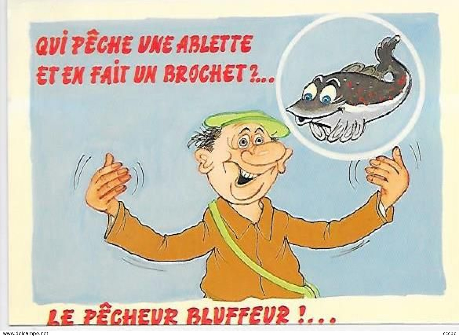 CPM Pêche Humour Qui Fait Une Ablette Et En Fait Un Brochet ? Un Pêcheur Bluffeur ! - Angelsport