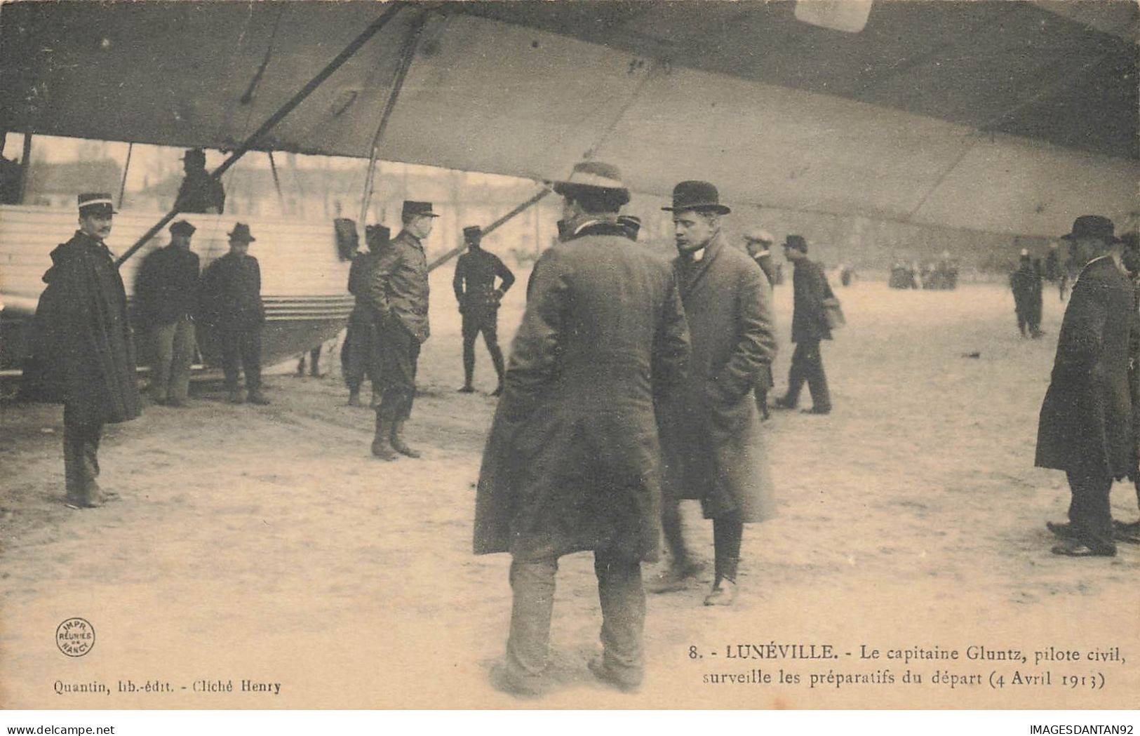 54 LUNEVILLE AI#DC402 AVIATION LE CAPITAINE GLUNTZ PILOTE CIVIL SURVEILLE LES PREPARATIFS DE DEPART AVRIL 1913 - Luneville
