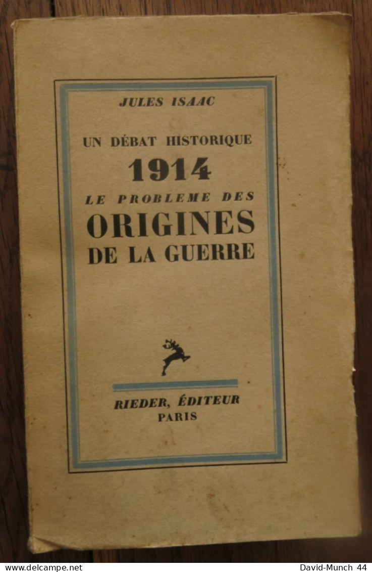 Un Débat Historique, 1914 Le Problème Des Origines De La Guerre De Jules Isaac. Rieder, éditeur, Paris. 1933 - 1901-1940