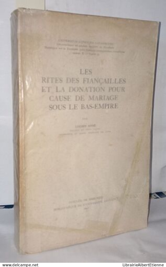 Les Rites Des Fiançailles Et La Donation Pour Cause De Mariage Sous Le Bas-empire - Ohne Zuordnung